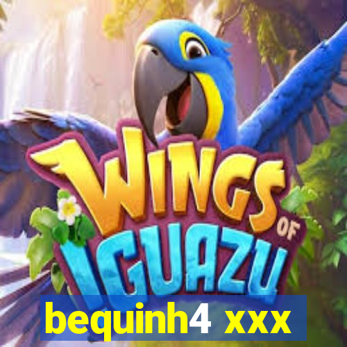 bequinh4 xxx